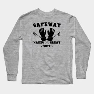 Safeway Makes Great Shit Long Sleeve T-Shirt